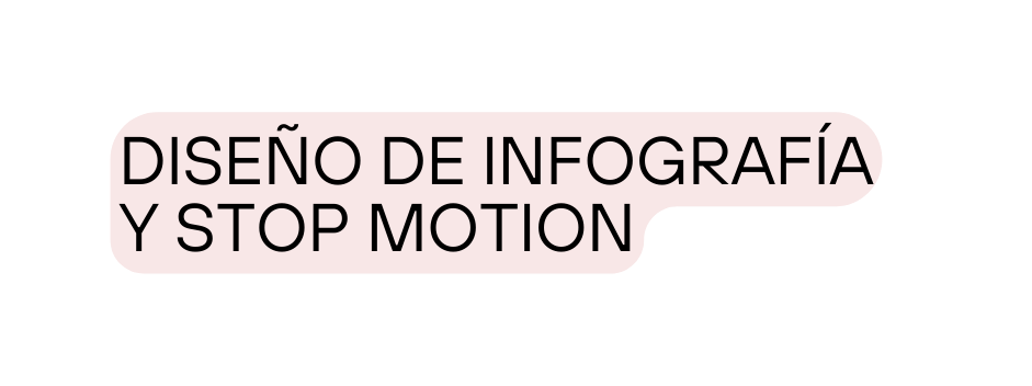 Diseño de infografía y stop motion